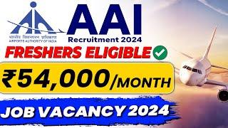 AAI Recruitment 2024 for Freshers  | ₹54,000/Month | Latest Job Vacancy 2024