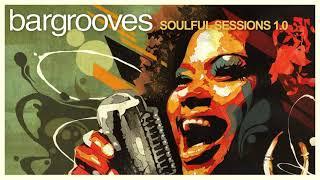 Bargrooves Soulful Sessions 1.0 - Mix 1 & 2