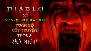 Toàn Bộ Cốt Truyện Diablo 4 và Vessel Of Hatred DLC