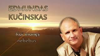 Edmundas Kučinskas - Kai manęs nebebus