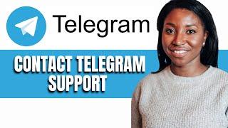 HOW TO CONTACT TELEGRAM SUPPORT