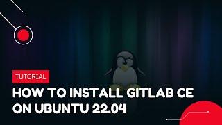 How to install GitLab CE on Ubuntu 22.04  | VPS Tutorial