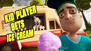 KID PLAYER GETS ICE CREAM! - Hello Neighbor Mod