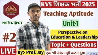 Class-02 | Perspective on Education & Leadership | Teaching Aptitude | KVS-PRT/TGT/PGT | By Jay Sir