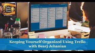 Keeping Yourself Organized Using Trello with Bearj Jahanian