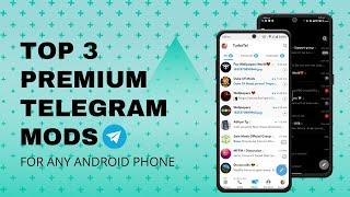 Top 3 Best Premium Telegram Mods With Amazing Features | Best Telegram Mods For Android