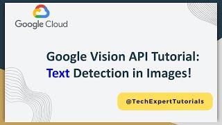 Google Cloud Vision API (Part 1): Google Vision API OCR Text Extraction Tutorial