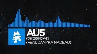 [Trance] - Au5 - Crossroad (feat. Danyka Nadeau) [Monstercat Release]