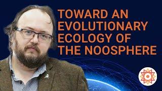 Toward an Evolutionary Ecology of the Noosphere | Jacob Foster