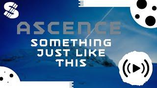 Ascence - Something Just Like This | SeaneecusMusic