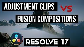 Adjustment Clip vs Fusion Composition - DaVinci Resolve 17 Tutorial