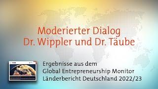 Kapitel 1: Moderierter Dialog Dr. Wippler und Dr. Täube - GEM-Länderbericht 2022/23