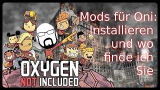 Oxygen not Included: Wo finde ich Mods & installiere sie - Where do i find Mods & installing it ONI