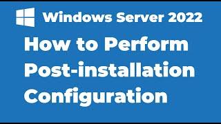 5. Windows Server 2022 Post Installation Configuration