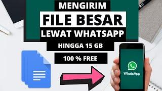 CARA MUDAH MENGIRIM FILE UKURAN BESAR LEWAT WHATSAPP | BISA KIRIM HINGGA 15 GB