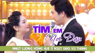 Cặp Đôi NNUT Lương Hồng Huệ & NSUT Đào Vũ Thanh Song Ca Quá Tuyệt Vời Tìm Em Nơi Đâu