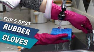 Top 5 Best Rubber Gloves Review in 2021