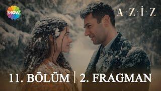 Aziz 11. Bölüm 2. Fragman | "Sen eşsiz birisin Efnan..."