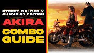 AKIRA COMBO GUIDE | Street Fighter V Champion Edition | Beginner - Advanced