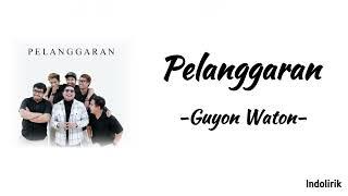 Pelanggaran - Guyon Waton | Lirik Lagu