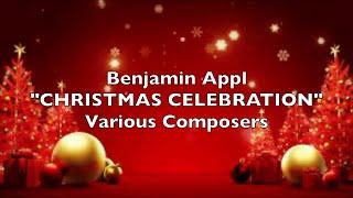 Benjamin Appl; "CHRISTMAS CELEBRATION" Various Composers