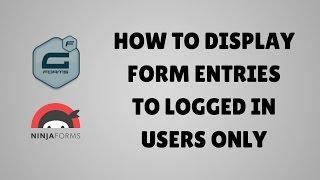 How to display form entries to logged in WordPress users only