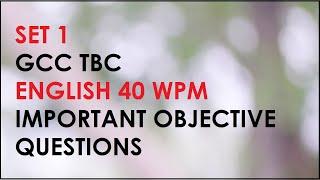 SET 1 GCC TBC ENGLISH 40 WPM IMPORTANT OBJECTIVE QUESTIONS