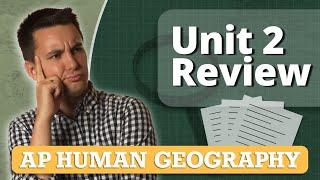 AP Human Geography Unit 2 Review (Everything You Need To Know!)