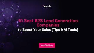 10 Best B2B Lead Generation Companies to Boost Your Sales [Tips & AI Tools]