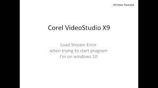 Corel VideoStudio X9 Load Stream Error Fix