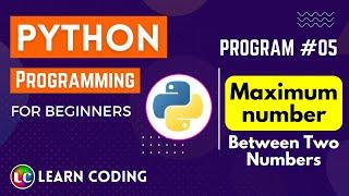 python program to find maximum of two numbers | Learn Coding