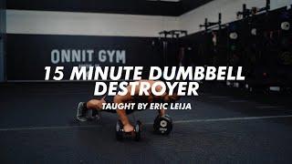 15 Minute Dumbbell Destroyer (FOLLOW ALONG)