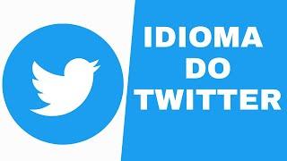 Como alterar o idioma do Twitter pelo computador