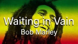 Bob Marley - Waiting in Vain (Lyrics)