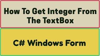 Get Integer From the TextBox | C Sharp WIndows Form Application