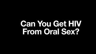 Can You Get HIV From Oral Sex