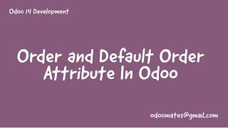 42.Order And Default Order Attribute In Odoo || Arrange Records  Based On Field Values