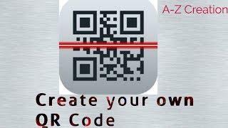 What is QR Code || create your own QR Code || || A-Z Creation ||