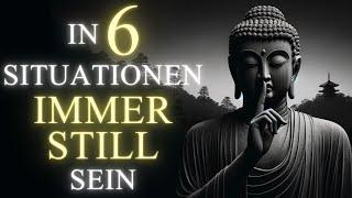Bewusste STILLE in diesen 6 Schlüsselsituationen – Lehren und Weisheiten des BUDDHISMUS