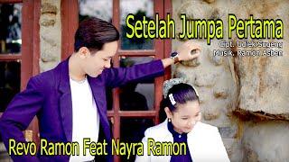 SETELAH JUMPA PERTAMA - Cipt. Udiek Sugeng / REVO RAMON FEAT NAYRA RAMON