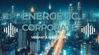 Energetic Corporate Background Music No Copyright  Boost Your Projects