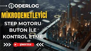 Mikrodenetleyici Programlama 17 - Step Motoru Buton ile Sürme