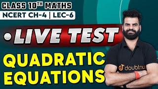 Class 10 Quadratic Equations Most Important Questions | LIVE TEST | Class 10 Maths Chapter 4 | Live