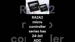 RA2A2 Microcontroller with 24-bit ADC #RA2A2