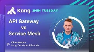 API Gateway v Service Mesh #twominuteswithkong #kong