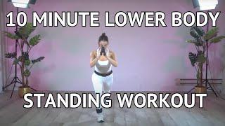 10 Minute Lower Body Standing Workout