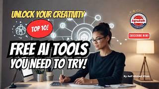 Unlock Your Creativity: Top 10 FREE AI Tools You Need to Try #aitools