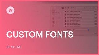 Using custom fonts in your Webflow projects - Webflow tutorial