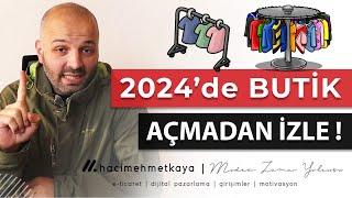 BUTİK AÇMAK İSTEYENLERE TAVSİYELER - 2024 Yılında E-Ticaret ve Tekstil Ürünleri Satışı