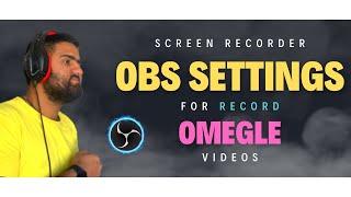 How To Record Screen For Omegle Videos *OBS* 